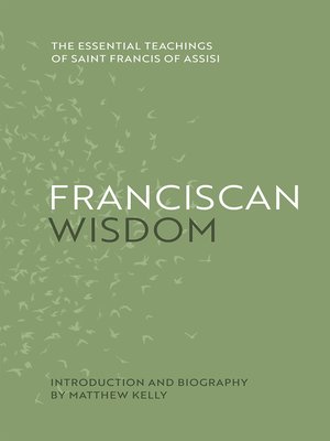 cover image of Franciscan Wisdom: the Essential Teachings of Saint Francis of Assisi
